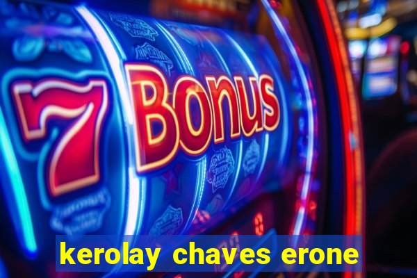 kerolay chaves erone